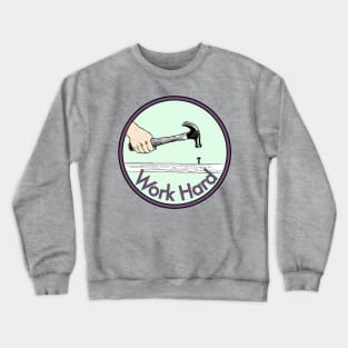 Work Hard Crewneck Sweatshirt